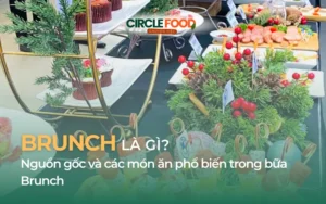 Nguồn gốc và các món ăn phổ biến trong bữa Brunch
