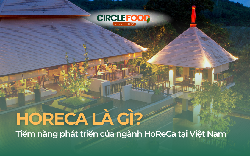 HoReCa là gì? Tiềm năng phát triển của ngành HoReCa tại Việt Nam