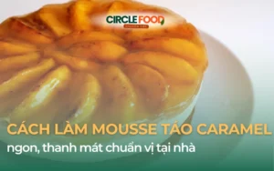 Cách làm bánh mousse táo caramel ngon, thanh mát chuẩn vị tại nhà