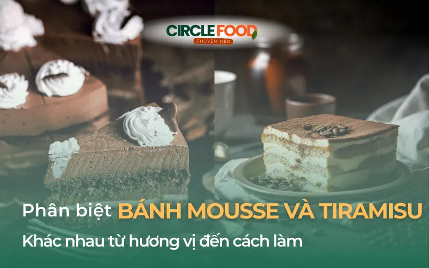 Phân biệt bánh Mousse và Tiramisu: Khác nhau từ hương vị đến cách làm