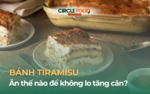 Bánh Tiramisu bao nhiêu calo? Ăn thế nào để không lo tăng cân?