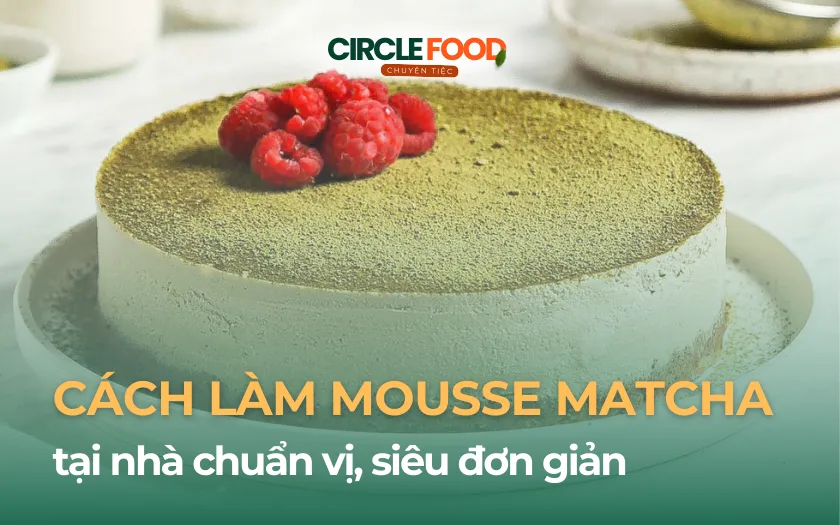 Bánh Mousse Matcha đang là món dessert được yêu thích nhất hiện nay.