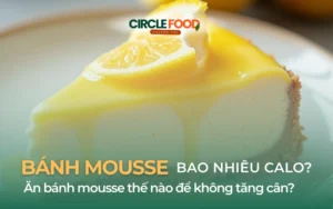 Bánh mousse bao nhiêu calo? Ăn bánh mousse thế nào để không tăng cân?