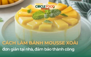 Cách làm bánh Mousse xoài đơn giản tại nhà, đảm bảo thành công