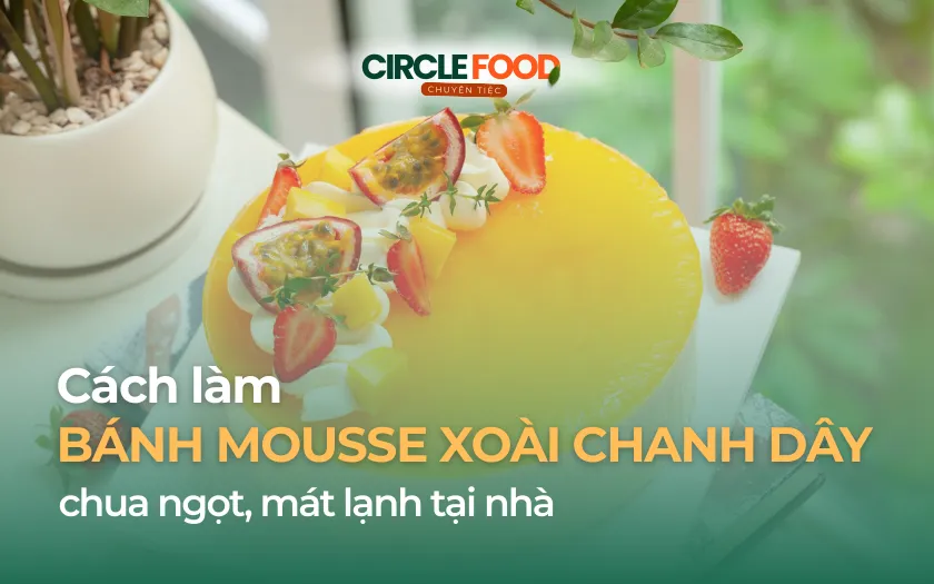 Cách làm bánh mousse xoài chanh dây chua ngọt, mát lạnh tại nhà