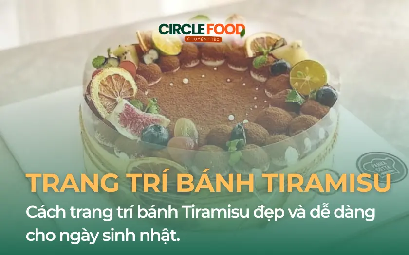 Cách trang trí bánh Tiramisu bắt mắt, đơn giản tại nhà