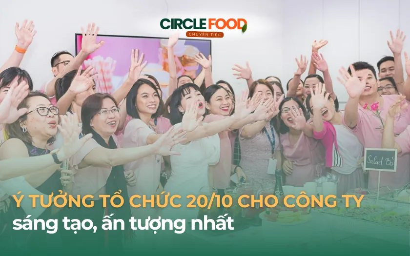 Ý tưởng tổ chức tiệc 20/10 cho công ty sáng tạo