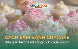 Cách làm bánh cupcake đơn giản tại nhà với công thức chuẩn ngon