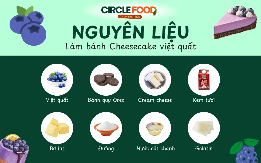 Việt quất, Bánh quy Oreo, Cream cheesem, Kem tươi, Bơ lạt, Đường, Nước cốt chanh, Gelatin