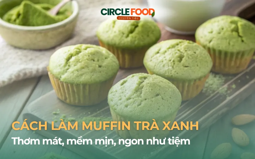 Cách làm bánh Muffin trà xanh thơm mát, mềm mịn, ngon như tiệm