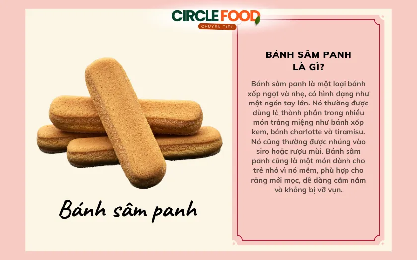 Bánh sâm panh là loại bánh xốp nhẹ, hình ngón tay, thường dùng trong các món tráng miệng như tiramisu, charlotte hay bánh kem