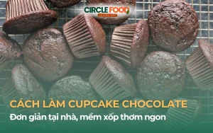 Cách làm bánh Cupcake Chocolate đơn giản tại nhà, mềm xốp thơm ngon