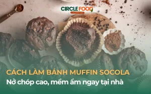 Cách làm bánh Muffin socola nở chóp cao, mềm ẩm ngay tại nhà