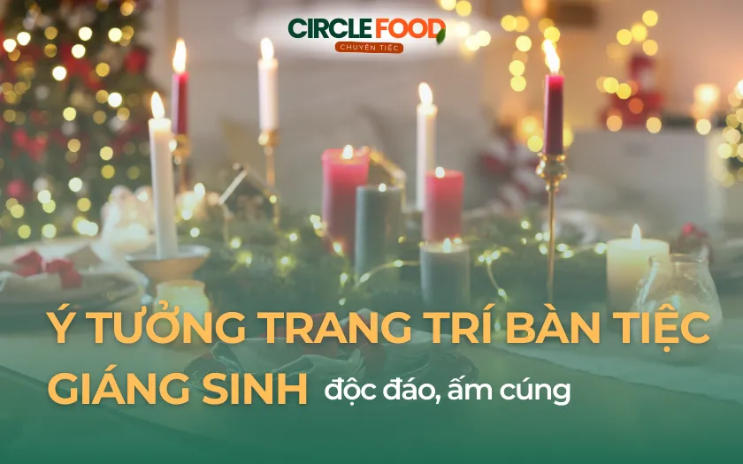 TOP 15 ý tưởng trang trí bàn tiệc Giáng Sinh độc đáo, ấm cúng
