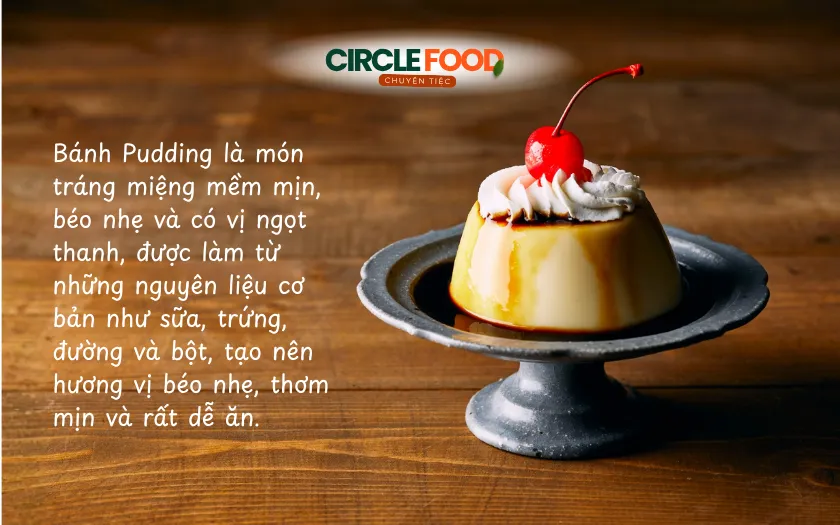 Bánh Pudding là món tráng miệng mềm mịn, béo nhẹ và có vị ngọt thanh, được làm từ những nguyên liệu cơ bản như sữa, trứng, đường và bột, tạo nên hương vị béo nhẹ, thơm mịn và rất dễ ăn.