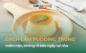 Cách làm Pudding trứng mềm mịn, không rỗ béo ngậy tại nhà