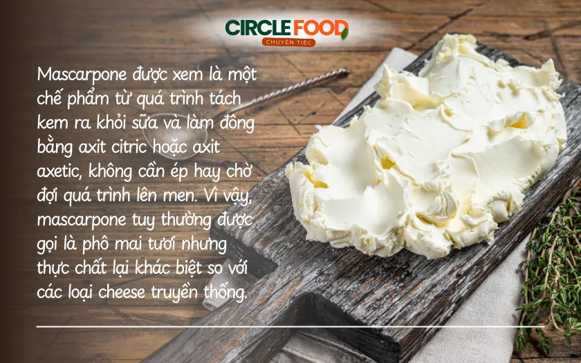 Mascarpone tuy thường được gọi là phô mai tươi nhưng thực chất không hẳn là cheese