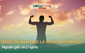 Ngày Quốc tế Đàn ông là ngày bao nhiêu? Nguồn gốc lịch sử và ý nghĩa