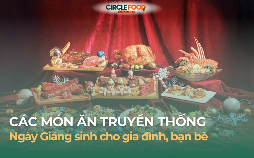 Các món ăn truyền thống trong ngày Giáng sinh​ cho gia đình, bạn bè
