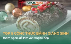TOP 5 công thức bánh Giáng Sinh thơm ngon, dễ làm và trang trí đẹp