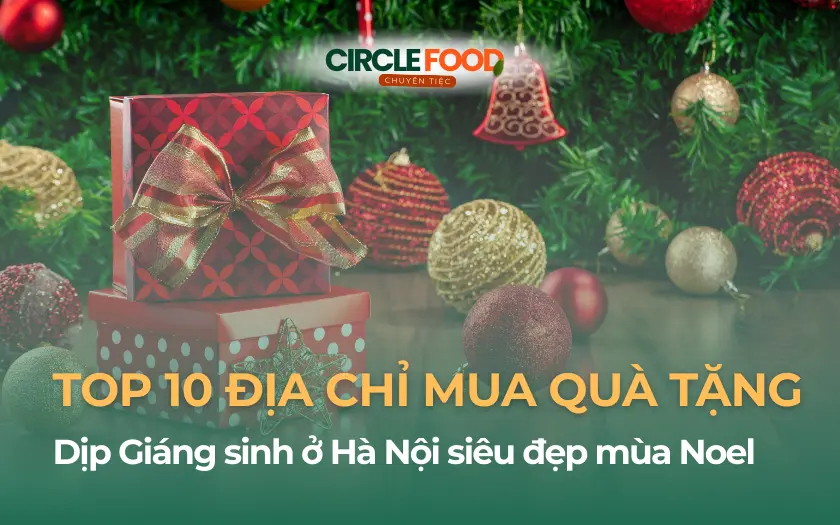 TOP 10 địa chỉ mua quà tặng Giáng sinh ở Hà Nội siêu đẹp mùa Noel