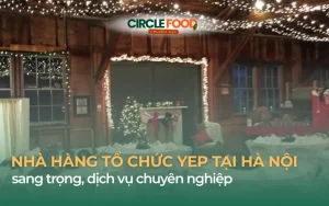 15+ Nhà hàng tổ chức tiệc tất niên cuối năm sang trọng tại Hà Nội