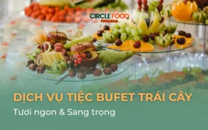 Dịch vụ tiệc Buffet Trái Cây Hà Nội trọn gói: Tươi ngon & Sang trọng