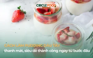 Cách làm pudding dâu tây thanh mát siêu dễ, thành công ngay lần đầu