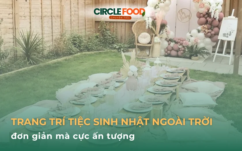 Cách trang trí tiệc sinh nhật ngoài trời đơn giản mà cực ấn tượng