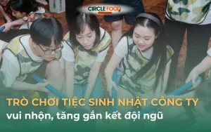 Trò chơi tiệc sinh nhật công ty vui nhộn