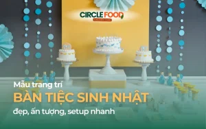 10+ Mẫu trang trí bàn tiệc sinh nhật đẹp, ấn tượng, setup nhanh