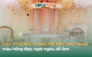 5 Ý tưởng trang trí tiệc sinh nhật màu hồng đẹp, ngọt ngào, dễ làm