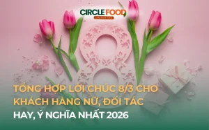 Tổng hợp Lời chúc 8/3 cho khách hàng nữ, đối tác hay, ý nghĩa nhất 2027