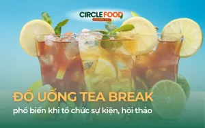 Đồ uống Tea Break phổ biến khi tổ chức sự kiện, hội thảo