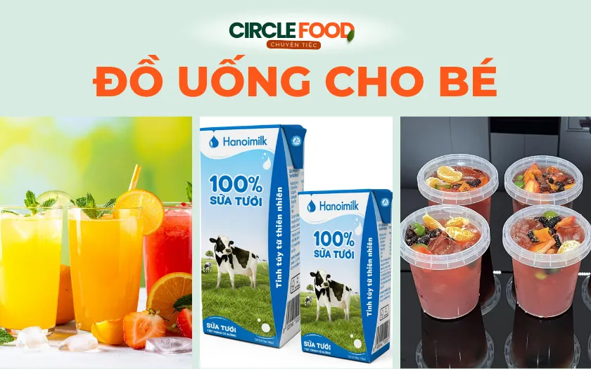 Đồ uống trong tiệc ngọt sinh nhật cho bé nên ưu tiên những loại nhẹ nhàng và ít caffeine