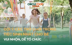 15+ TRÒ CHƠI TRONG TIỆC SINH NHẬT CHO BÉ VUI NHỘN, DỄ TỔ CHỨC 2026