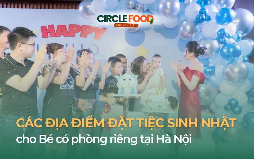Top 10 địa điểm đặt tiệc sinh nhật cho bé tại Hà Nội được phụ huynh lựa chọn