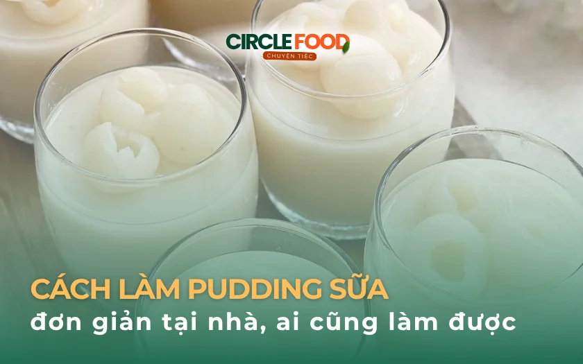 Cách làm pudding sữa đơn giản tại nhà, ai cũng làm được