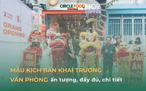 Mẫu kịch bản khai trương văn phòng ấn tượng, đầy đủ, chi tiết