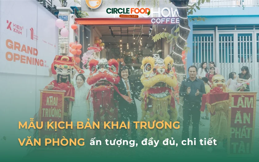 Mẫu kịch bản khai trương văn phòng ấn tượng, đầy đủ, chi tiết