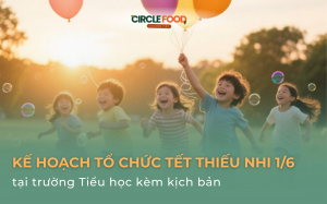 Kế hoạch tổ chức Tết Thiếu Nhi 1/6 tại trường Tiểu học kèm kịch bản
