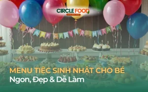 menu Tiệc Sinh Nhật Cho Bé Ngon, Đẹp,Dễ Làm