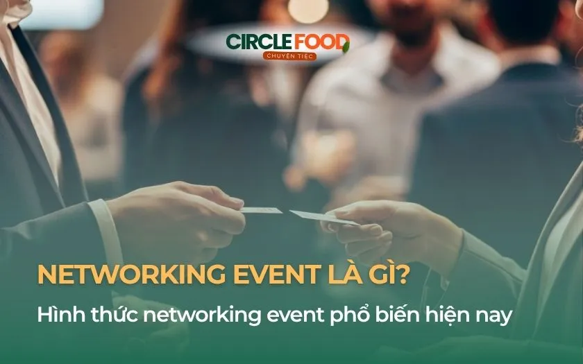 Networking event hiện nay không chỉ là buổi giao lưu xã giao mà còn là giải pháp giúp doanh nghiệp mở rộng quan hệ và tìm kiếm cơ hội hợp tác hiệu quả.
