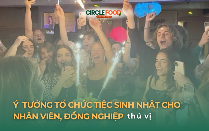 Ý tưởng tổ chức tiệc sinh nhật cho nhân viên, đồng nghiệp thú vị
