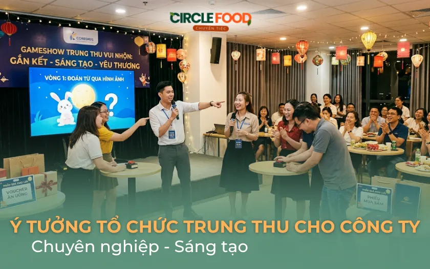 10+ Ý tưởng tổ chức Trung Thu cho công ty chuyên nghiệp, sáng tạo