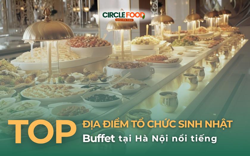 Địa điểm tổ chức tiệc sinh nhật Buffet tại Hà Nội