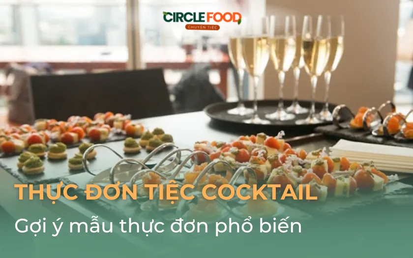4 thực đơn tiệc Cocktail phổ biến, dễ áp dụng cho mọi sự kiện