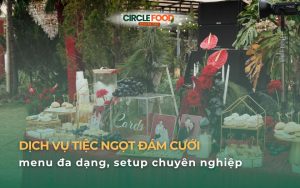 Dịch vụ tiệc ngọt đám cưới menu đa dạng, setup chuyên nghiệp