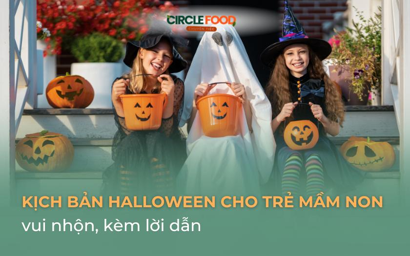 Kịch bản Halloween cho trẻ mầm non vui nhộn, kèm lời dẫn