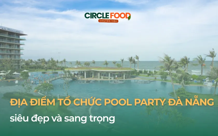Pool Party Đà Nẵng là lựa chọn được nhiều cá nhân, doanh nghiệp và nhóm bạn yêu thích